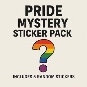 May include: A Pride Mystery Sticker Pack with a rainbow question mark. The text reads "Pride Mystery Sticker Pack" and "Includes 5 Random Stickers" on a cream background.