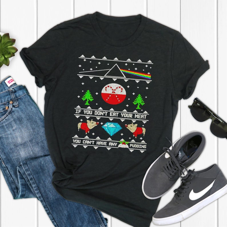Pink Floyd If You Dont Eat Your Meat You Cant Have Any Pudding Etsy