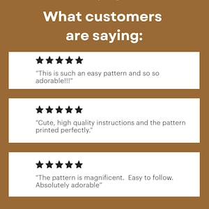 May include: Three customer reviews with five-star ratings and positive comments about an easy-to-follow pattern. The reviews say "This is such an easy pattern and so so adorable!!!", "Cute, high quality instructions and the pattern printed perfectly." and "The pattern is magnificent. Easy to follow. Absolutely adorable."