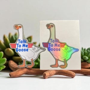 Talk To Me Goose Die-Cut/Water-Resistant Sticker/2 Options/Holographic or Regular