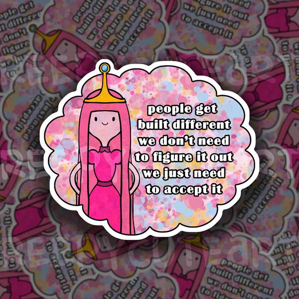 Bubblegum Quote | Built Different | Vinyl Sticker | Fan Art | Cartoon Princess