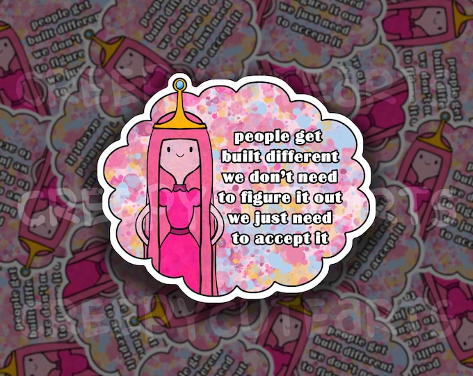 Bubblegum Quote | Built Different | Vinyl Sticker | Fan Art | Cartoon Princess