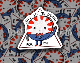 Say Hello To Death | Peppermint | Vinyl Sticker | Adventure Fan Art