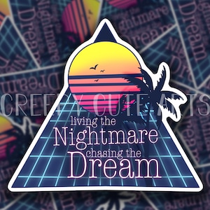 Living The Nightmare, Chasing The Dream | Vinyl Sticker | Synthwave | Vaporwave | Sunset