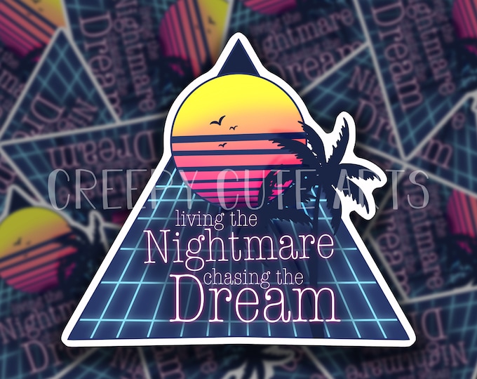 Living The Nightmare, Chasing The Dream | Vinyl Sticker | Synthwave | Vaporwave | Sunset