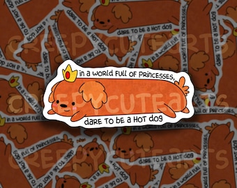 Hotdog Princess Motivational | Vinyl Sticker | Fan Art | Adventure | Cartoon