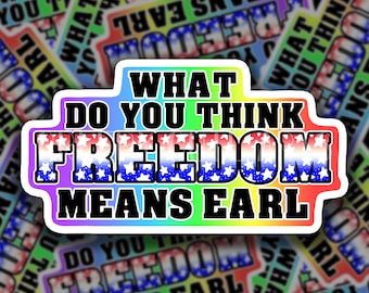 What Do You Think Freedom Means Earl | PG VERSION | Vinyl Bumper Sticker | LGBTQ Pride | Tik tok