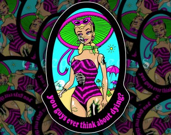 Zombie Barbie | Vinyl Sticker | Ever Think About Dying Quote | Morbid Humor