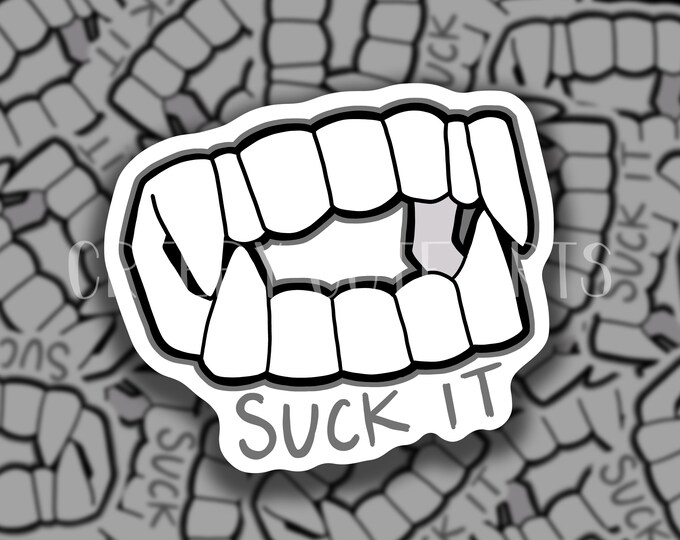 Suck It | Vampire Teeth | Vinyl Sticker