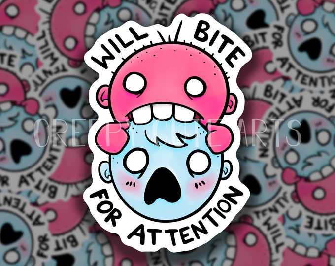 I Bite For Attention | Vinyl Sticker | Nom Nom