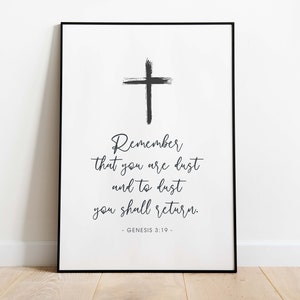May include: Black and white framed print with a cross and the text "Remember that you are dust and to dust you shall return. - GENESIS 3:19 -"