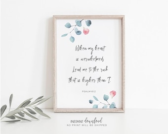 Psalm 61:2, Bible Verse Wall Art, When my heart is overwhelmed Lead me to the rock that is higher, Scripture Wall Art, Scripture Printable
