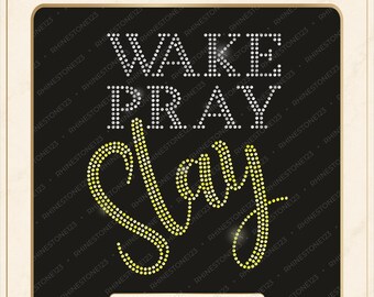 May include: A digital download rhinestone template featuring the text WAKE PRAY SLAY. The words WAKE PRAY are in white rhinestones, while the word SLAY is in yellow rhinestones. The design is set against a black background with a border.