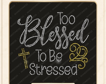 Pode incluir: Um design de modelo digital de strass em fundo preto com o texto Too Blessed To Be Stressed em strass brancos, com uma cruz de strass dourada e detalhes decorativos em espiral. O texto Digital Download Only está no topo.