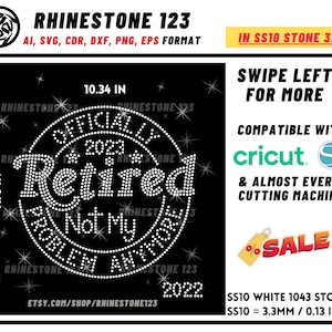 Puede incluir: Un diseño de pedrería para una camiseta u otra prenda de vestir con el texto "Officially Retired 2023 Not My Problem Anymore". El diseño está en un círculo con fondo blanco y contorno negro. El diseño tiene 10,34 pulgadas de ancho y 9,78 pulgadas de alto. El diseño es compatible con Cricut y otras máquinas de corte. El diseño está disponible en piedras blancas SS10, que miden 3,3 mm.