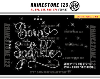 May include: A digital design featuring the text "Born to Sparkle" in a rhinestone design. The design is made up of 827 white rhinestones, each measuring 3.3 mm in diameter. The design is perfect for use on clothing, accessories, or home decor.