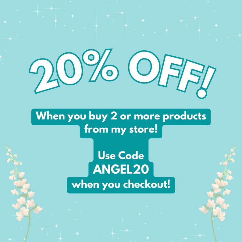 May include: A blue and white graphic with the text "20% OFF!" and the message "When you buy 2 or more products from my store! Use Code ANGEL20 when you checkout!"