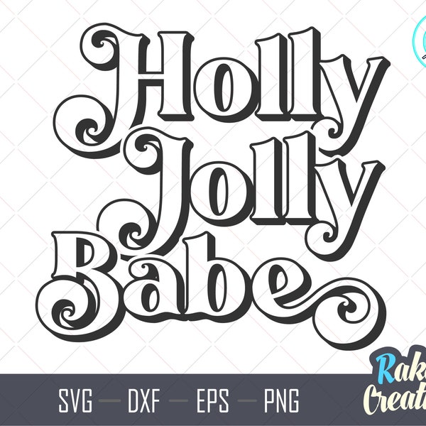 Holly Jolly Babe Svg - Holly Jolly Svg - Christmas Svg - Jolly Babe Svg - Christmas mama svg - Christmas babe shirt svg - Instant Download