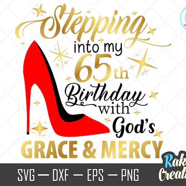 Stepping into my 65th birthday with God's grace and mercy SVG, Grace and Mercy svg, 65th birthday svg, Grandmad birthday, Instant Download