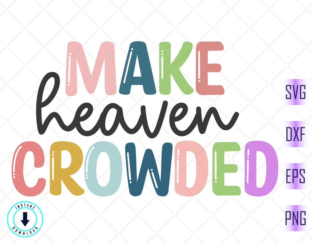 Make Heaven Crowded Svg Bible Quotes Svg Bible Sublimation - Etsy Singapore