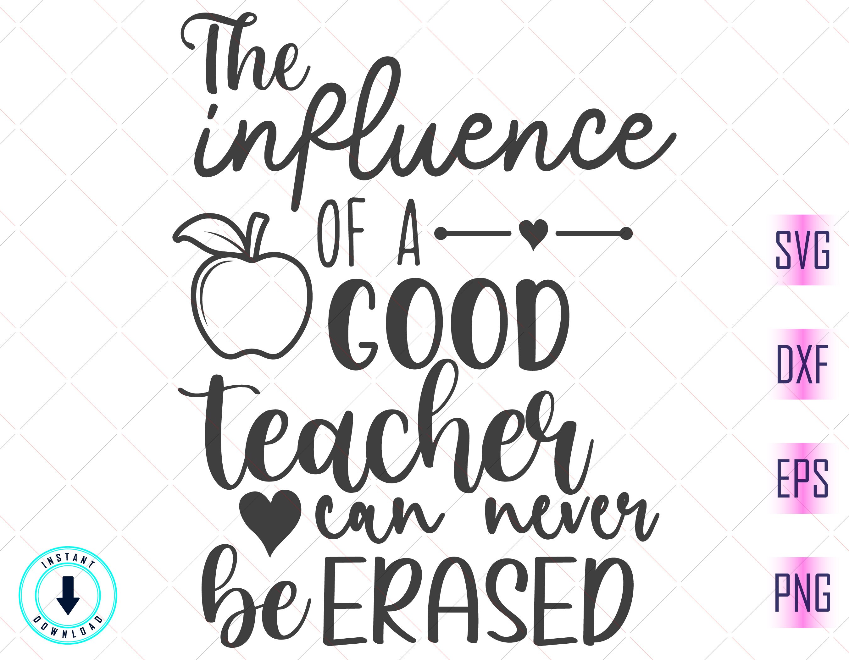 The influence of a good teacher can never be erased svg | Etsy