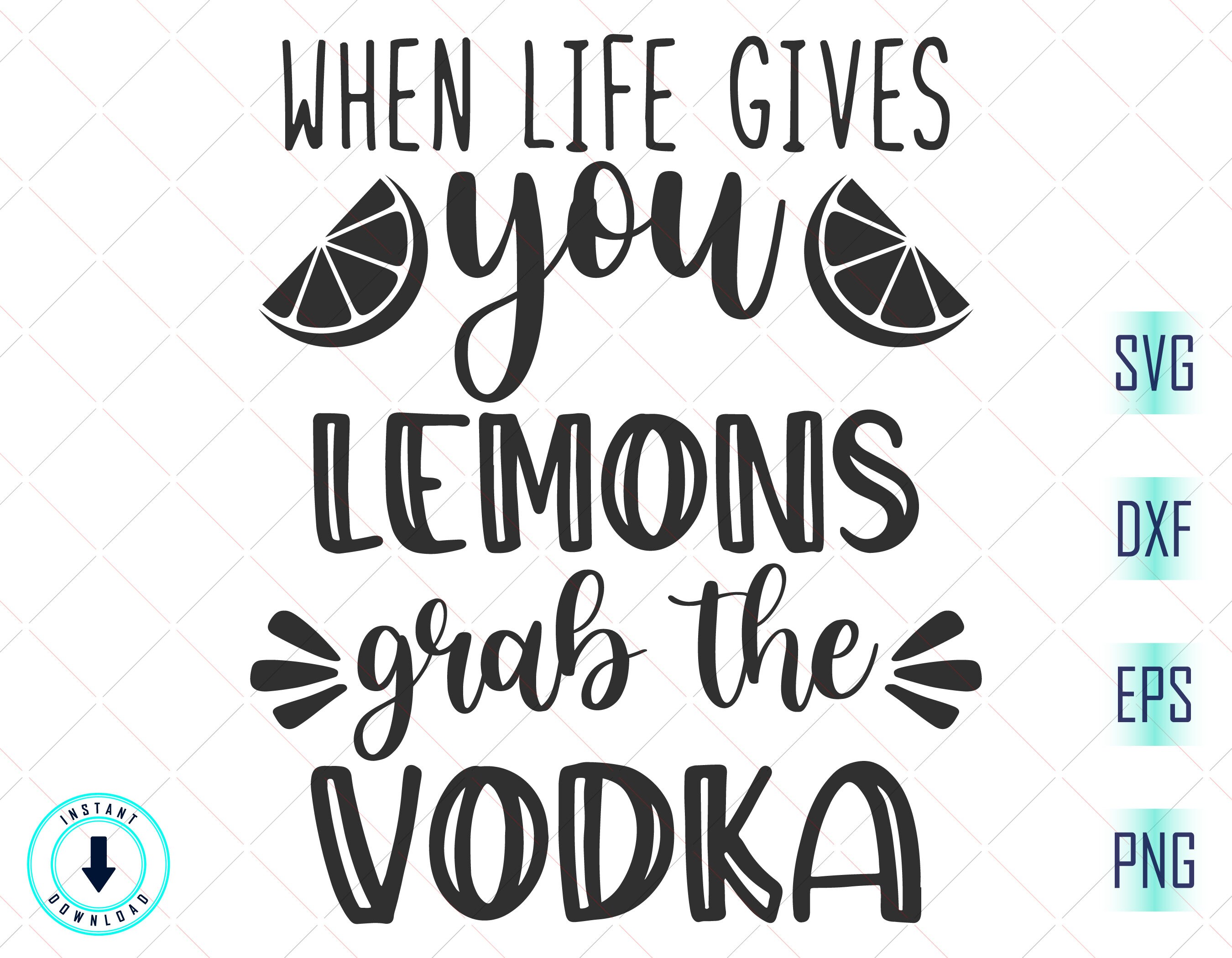 When Life Gives You Lemons Grab the Vodka Svg Lemon Svg Etsy