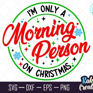 Je ne suis qu’une personne du matin à Noël svg, Noël svg, Matin Noël Svg, Père Noël, Noël, Noël drôle, Téléchargement instantané