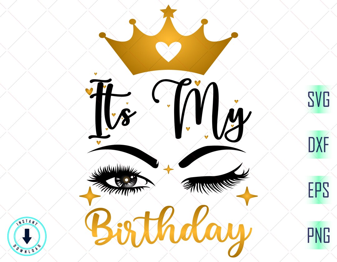 It’s My Birthday Svg Birthday Svg Birthday Shirt Svg Birthday Girl Eyes