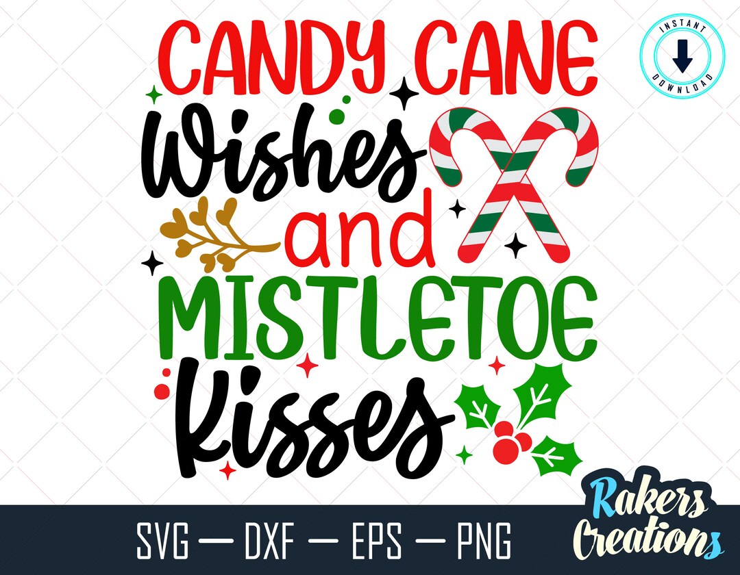 Candy Cane Wishes and Mistletoe Kisses Svg, Christmas Svg, Mistletoe