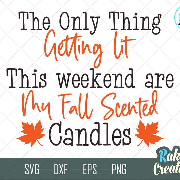 Getting Lit Svg - Fall Candles Svg - The Only Things Getting Lit Fall svg - Pumpkin Patch svg - October svg -Funny fall svg-Instant Download