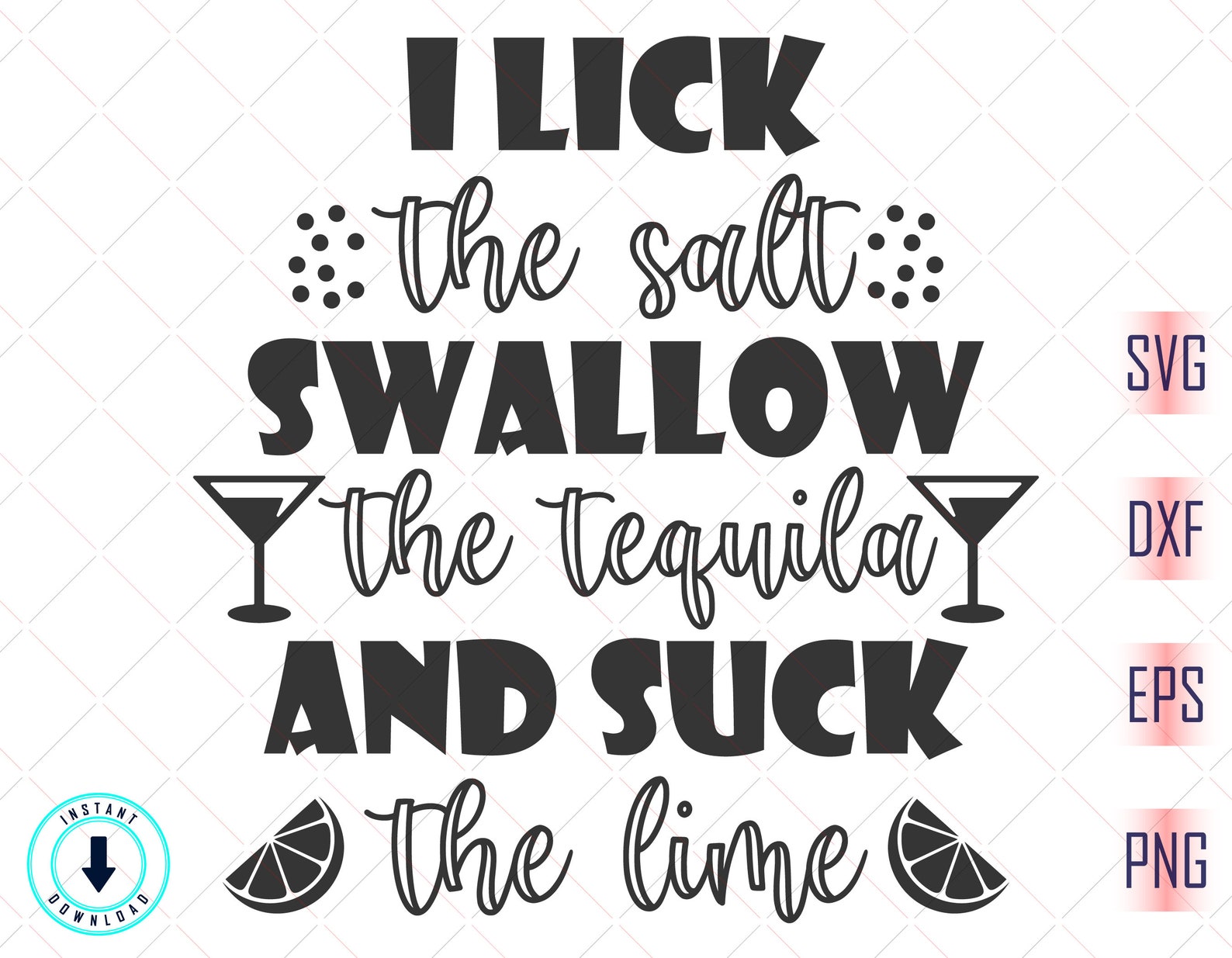 I Lick The Salt Swallow The Tequila Suck The Lime Svg Etsy
