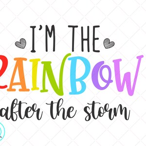 I’m The Rainbow After The Storm svg - Rainbow Baby svg - Newborn svg - Svg for cricut - Announcement Svg - Instant Download