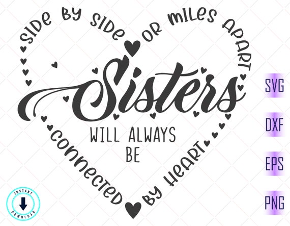 Side By Side Or Miles Apart Sisters Svg
