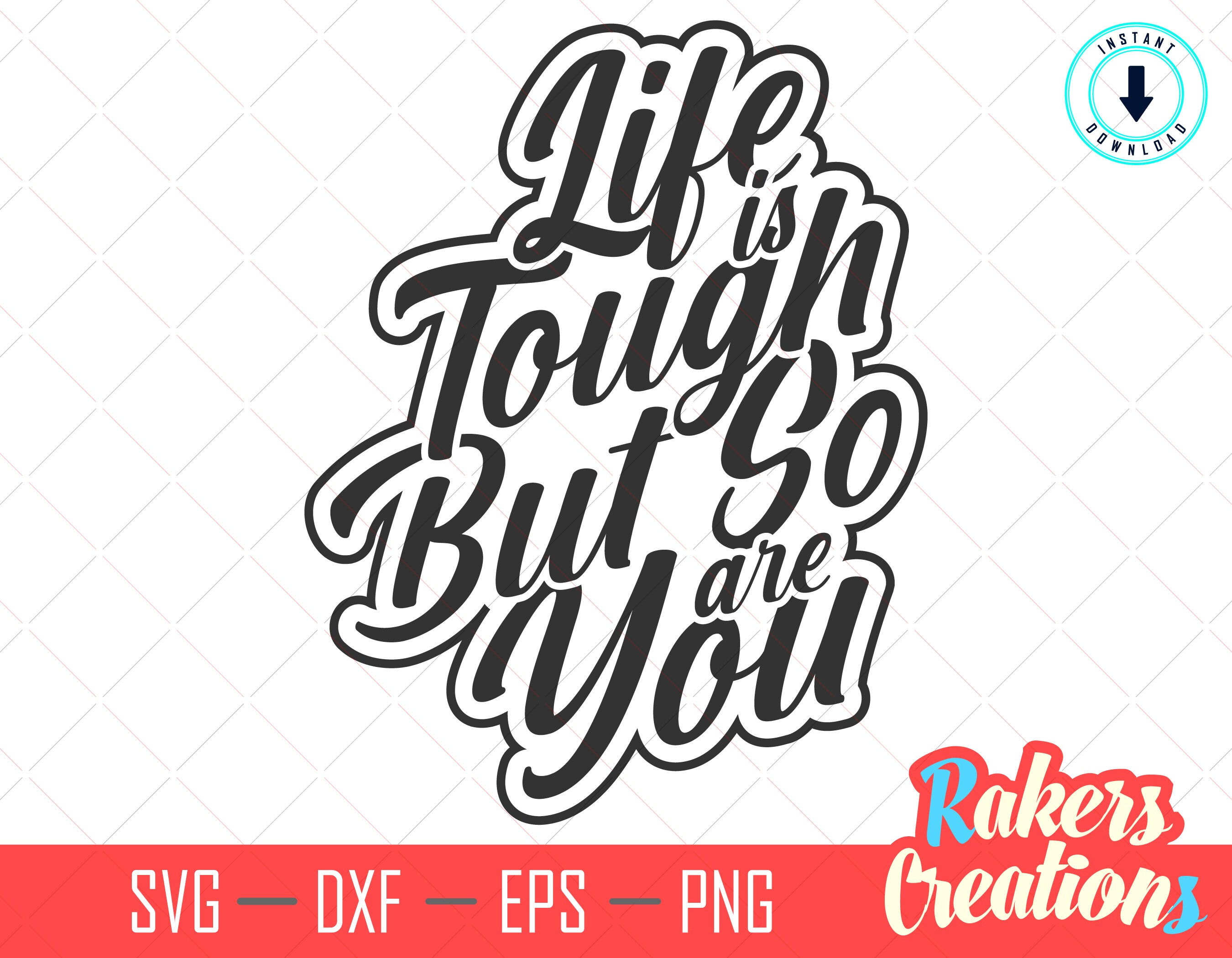 Life Is Tough But So Are You svg - Inspirational svg -  positive quote svg-motivational svg-life is tough svg-SVG, EPS, DXF-Instant Download