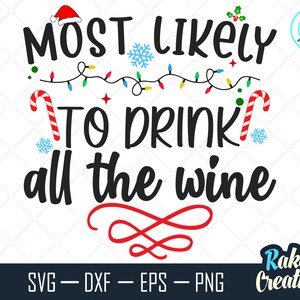 Am wahrscheinlichsten, den ganzen Wein zu trinken svg, Weihnachten SVG, lustige Weihnachtsflamme svg, Familie Weihnachtsflammte svg, Weihnachtscrew svg, Instant Download