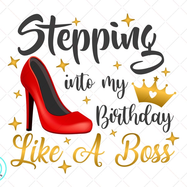 Stepping into my birthday like a boss svg - Sassy Classy Fabulous Svg - Birthday Shirt svg-High Heel-Lips-Birthday girl svg-Instant Download