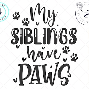 Mijn broers en zussen hebben poten svg, Baby svg, Baby Quote svg, Dog Lover svg, Baby Shower Gift Svg, Cricut svg, Silhouette svg, Cut file