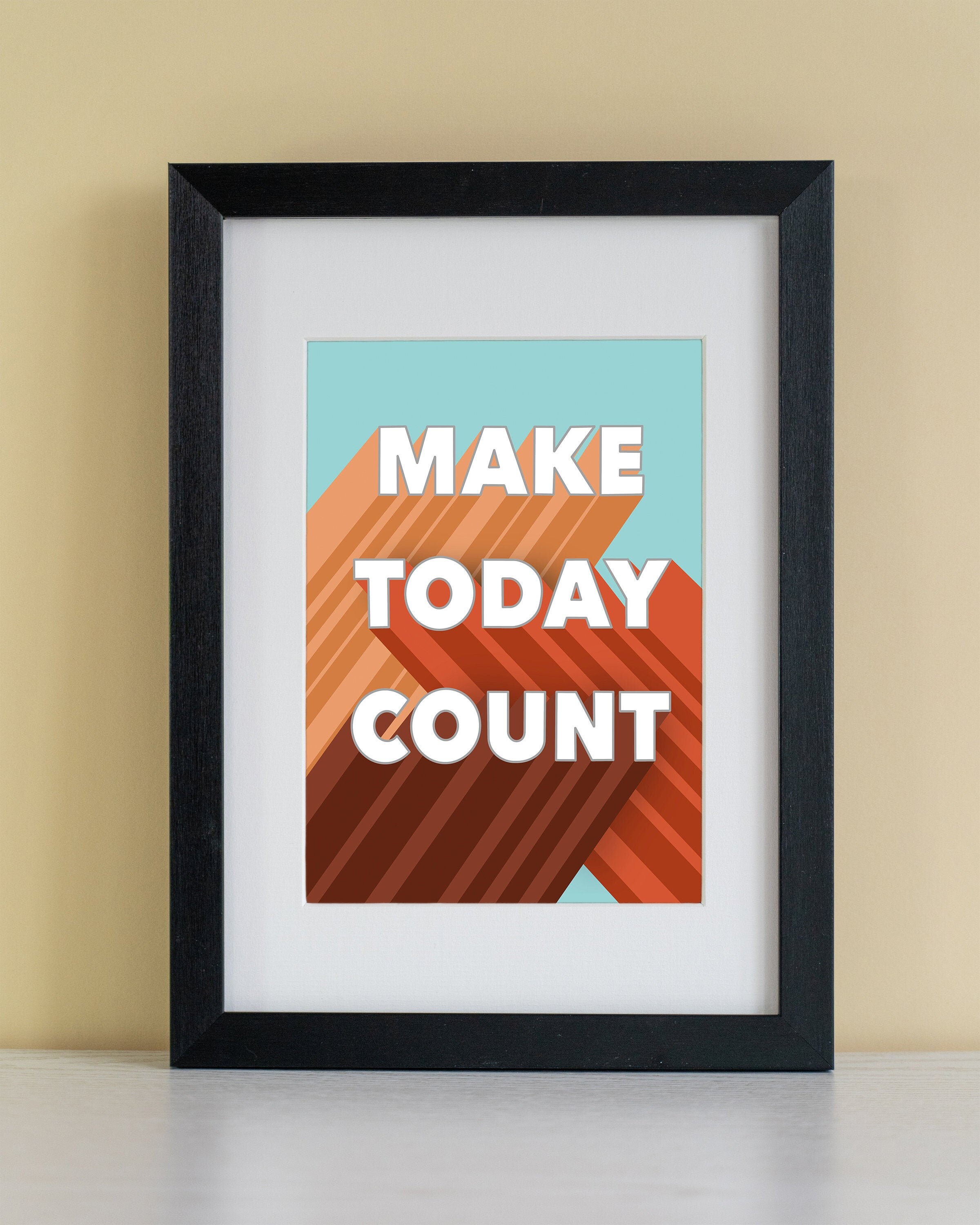 Make Today Count Motivational Quote A5 & A4 Prints Wall Art Etsy