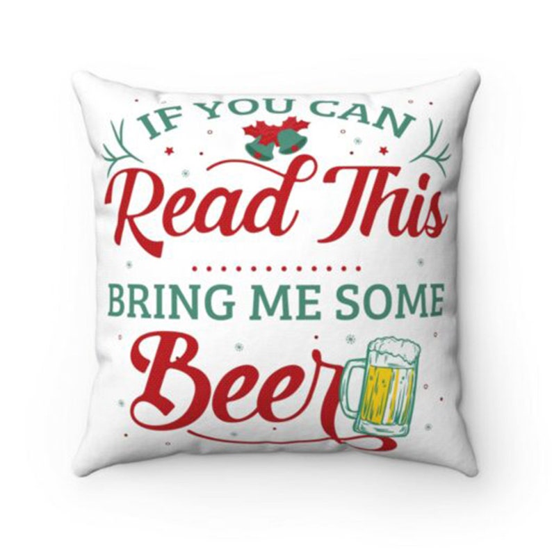 If You Can Read This Bring Me Some Beer Throw Pillow \u2013 Decorative Pillow \u2013 Indoor Outdoor Cushion