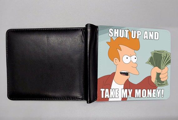 Shut Up And Take My Money Futurama Fry Meme Leather Etsy Sweden