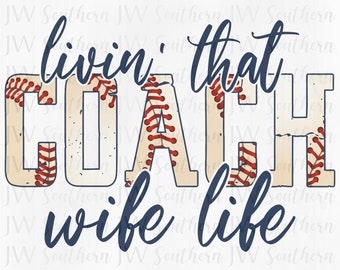 Livin’ that COACH Wife Life Baseball  PNG - Instant digital download