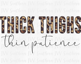 Thick thighs, thin patience PNG - Instant digital download