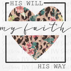 His Will, His Way, My Faith PNG - Instant digital download