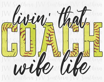 Softball Livin’ that COACH Wife Life PNG - Instant digital download