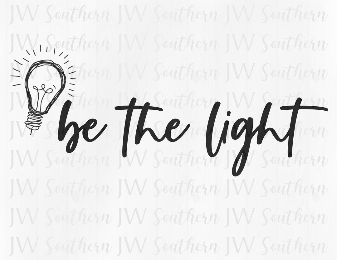 Be the Light PNG - Instant Digital Download - Etsy