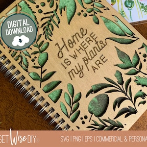 Home is Where My Plants Are Notebook Cover SVG - Plant Lover Notebook SVG - Notebook Cut File for Laser Cutters - Digital File - Glowforge