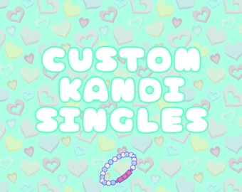 Custom Kandi Singles