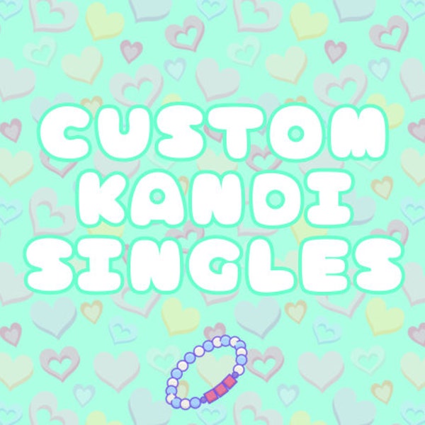 Custom Kandi Singles