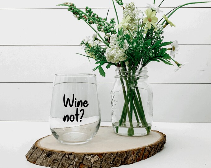 Wine Not Wine Glasses, Wine Not Wine Tumbler, Wedding Gift, Bridesmaid Gift