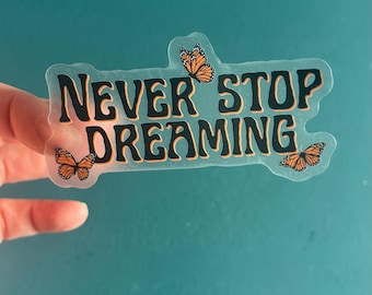 Never Stop Dreaming monarch butterflies transparent sticker
